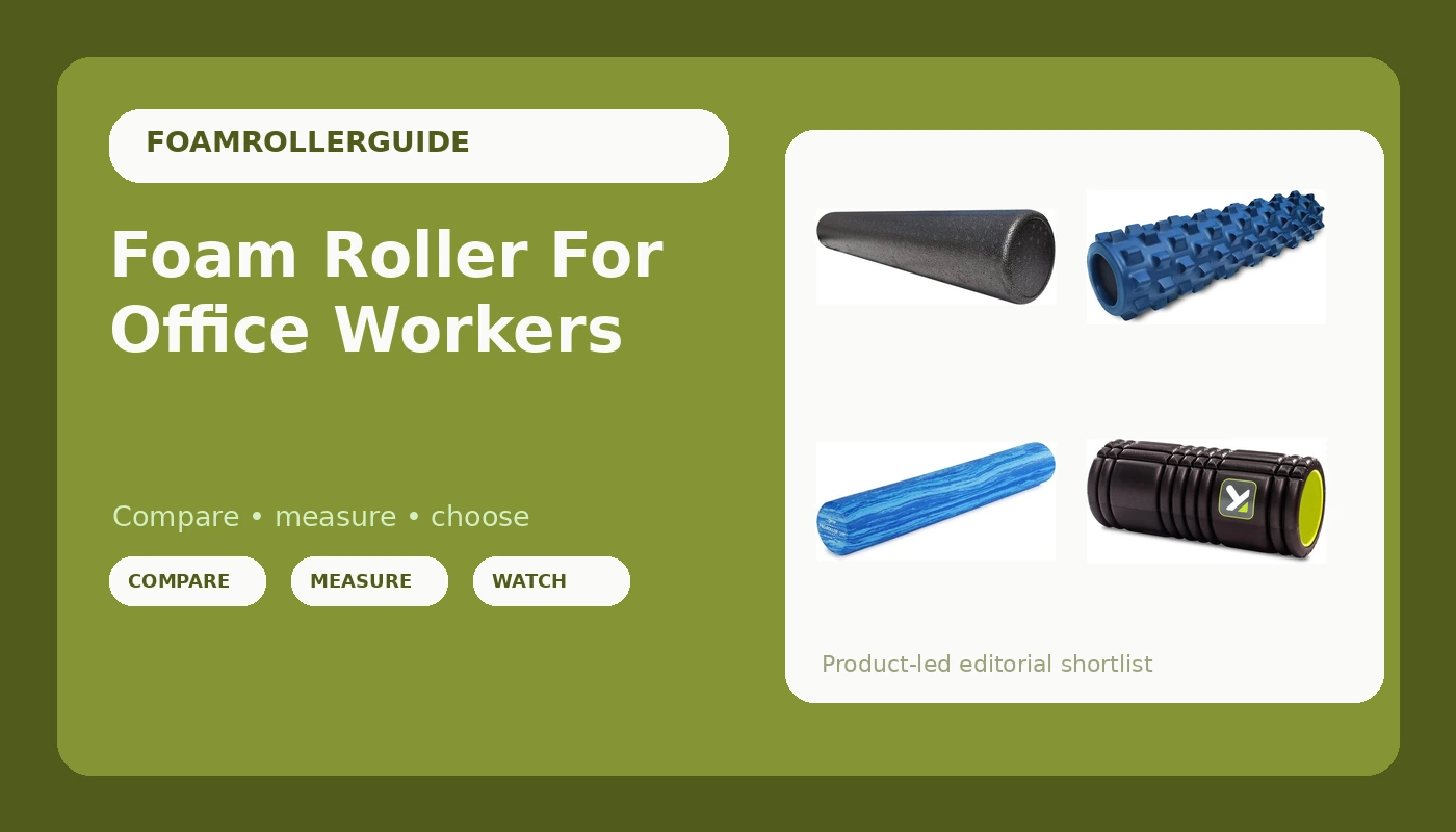 Foam Roller For Office Workers - FoamRollerGuide review with measurements and honest opinion